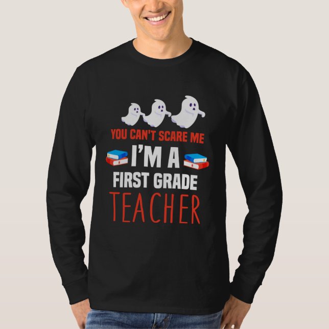 T-shirt Backprint You cant scare me I am a first grade tea (Devant)