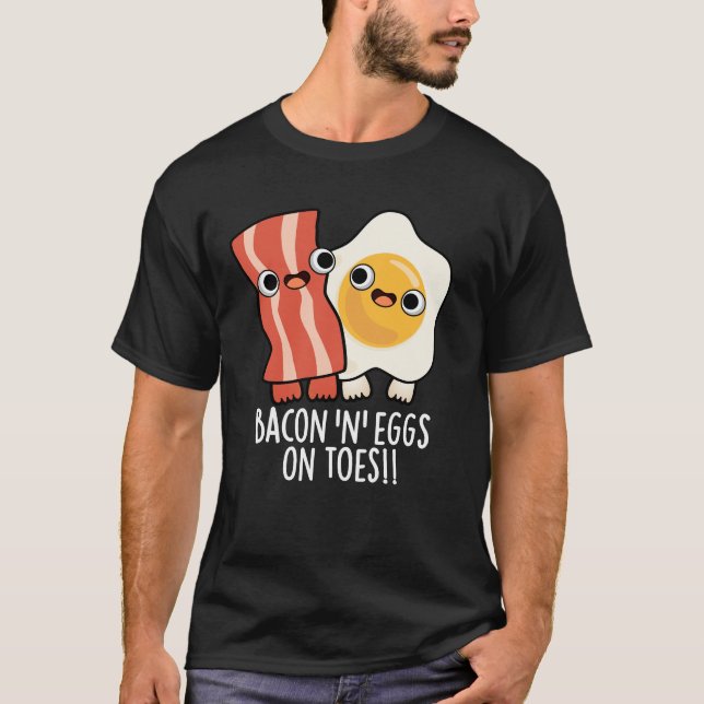 T-shirt Bacon And Eggs On Toes Funny Toast Pun Dark BG (Devant)