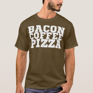 T-shirt Bacon Coffee Pizza Copie