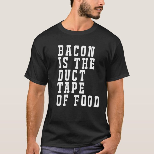 T-shirt Bacon est la Bande Duct de nourriture drôle T-shir (Devant)
