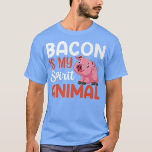T-shirt Bacon Is My Spirit Animal - Drôle Pork Cochon Love