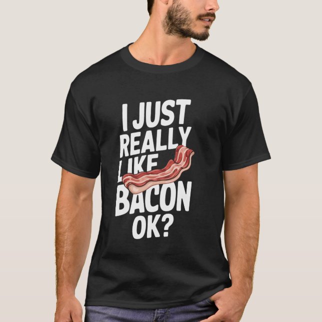 T-shirt Bacon J'Aime Vraiment Bacon Ok (Devant)