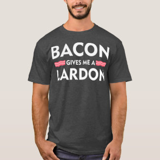 T-shirt Bacon Me Donne Un Lardon Amoureux Drôle Bacon