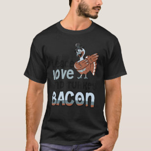 T-shirt Bacon Paix Amour Et Bacon De Dinde