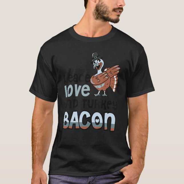 T-shirt Bacon Paix Amour Et Bacon De Dinde (Devant)