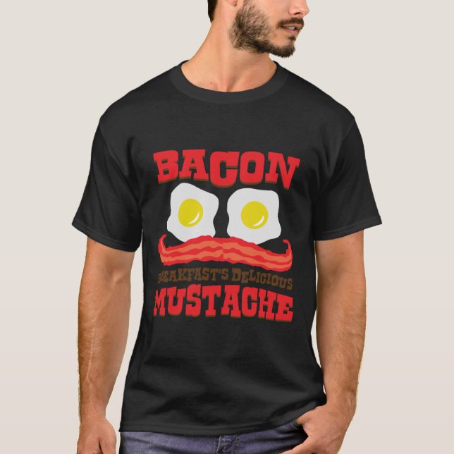 T-shirt Bacon - Petit-déjeuner&x27 ; s Délicieux Mustache  (Devant)