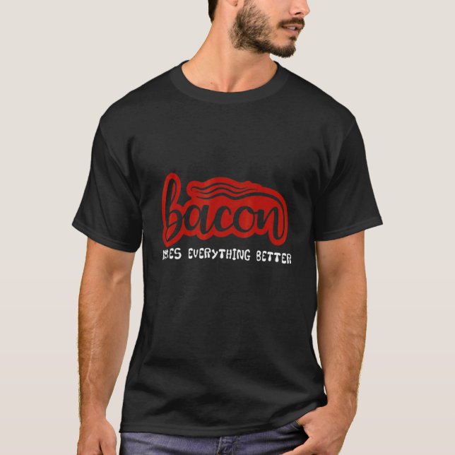 T-shirt Bacon rend tout mieux (Devant)