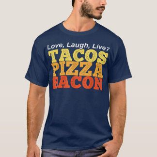 T-shirt BACON TACOS PIZZA Drôle au lieu de l'amour rire en