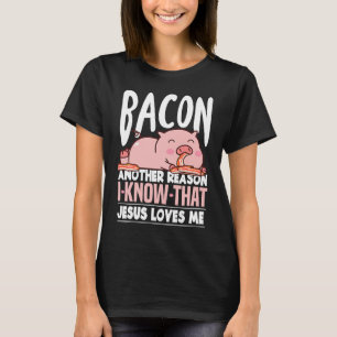 T-shirt Bacon une autre raison pour laquelle je sais que J