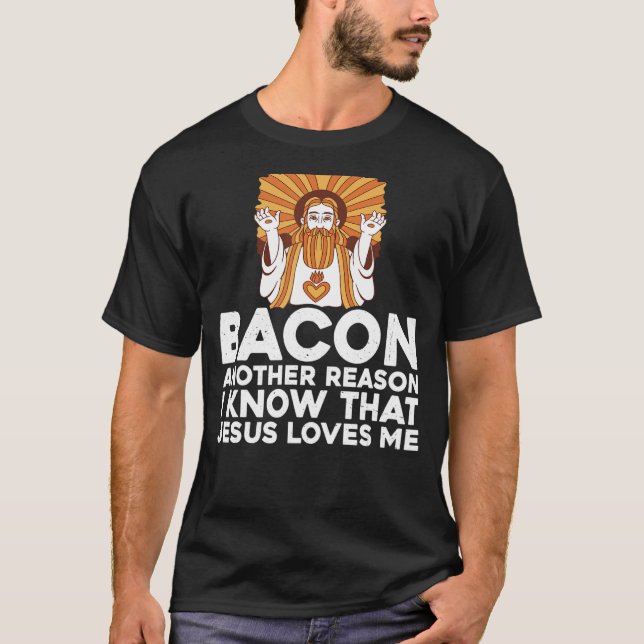 T-shirt Bacon Une Autre Raison Pour Laquelle Je Sais Que J (Devant)