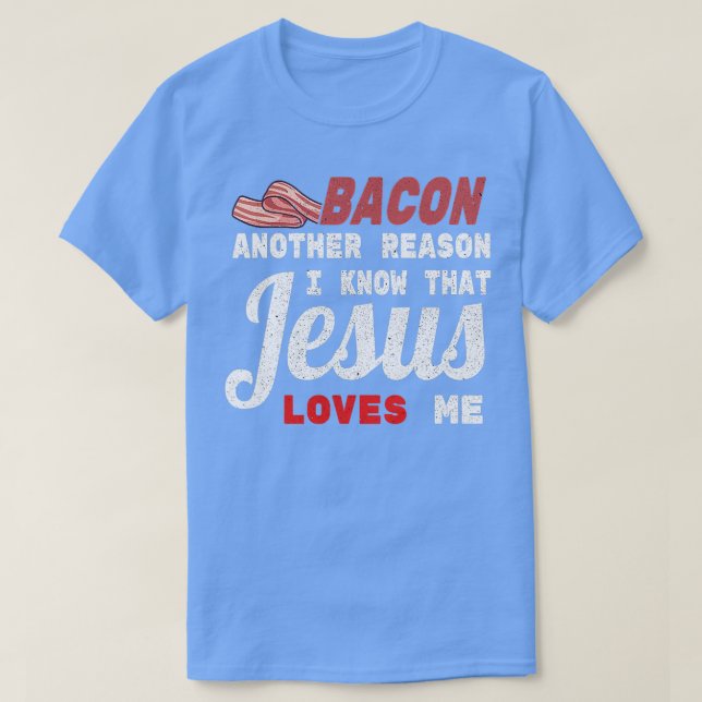 T-shirt Bacon une autre raison que je connais Jésus (Design devant)
