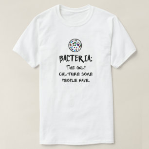 T-SHIRT BACTÉRIE : LA SEULE CULTURE QUE CERTAINS ONT.