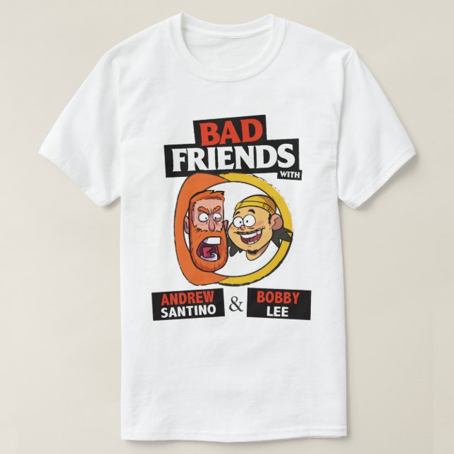T-SHIRT BAD AMIS PODCAST - BOBBY LEE - ANDREW SANTINO C (Design devant)