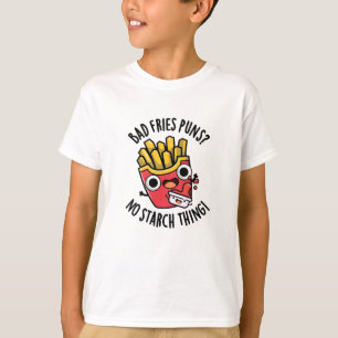 T-shirt Bad Fries Puns Pas d'amidon Chose Drôle Pun de nou