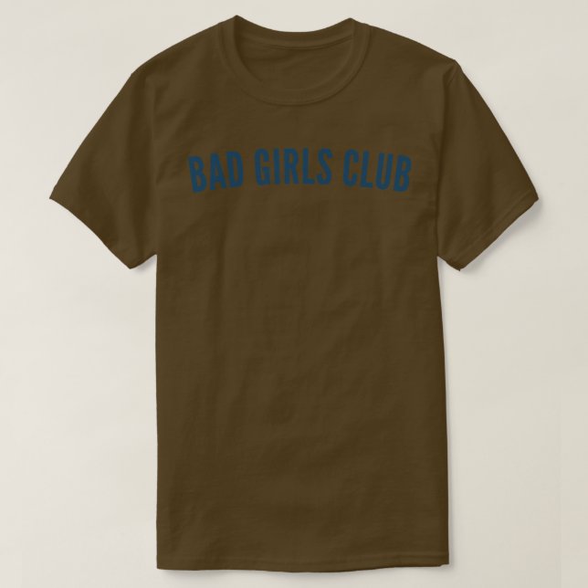 T-shirt Bad Girls Club Funny Sassy NSFW Déclaration Parfai (Design devant)