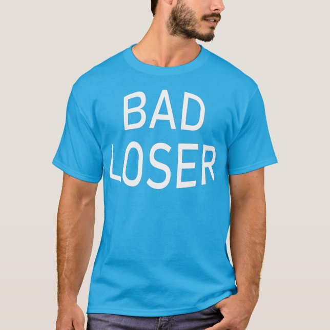 T-shirt Bad Loser A Gamer for Sore Losers in Gaming (Devant)