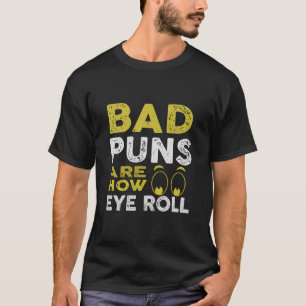 T-shirt Bad Puns Comment je roule les yeux amusants Humour