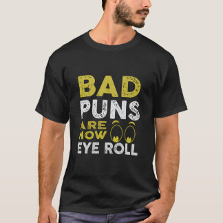 T-shirt Bad Puns Comment je roule les yeux amusants Humour