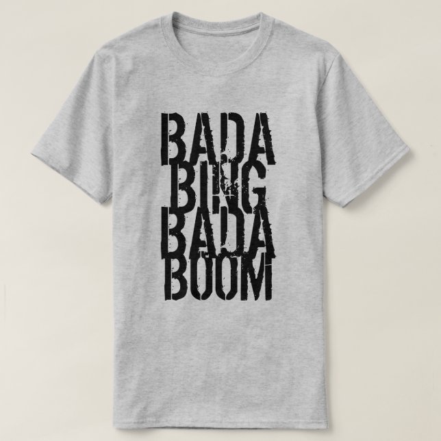 T-shirt Bada Bada Bada Boom (Design devant)