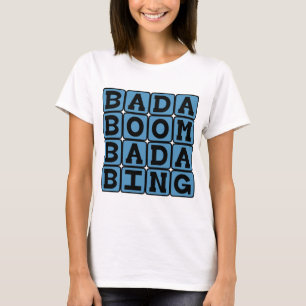 T-shirt Bada Boom Bada Bing, Onomatopée Allitérative