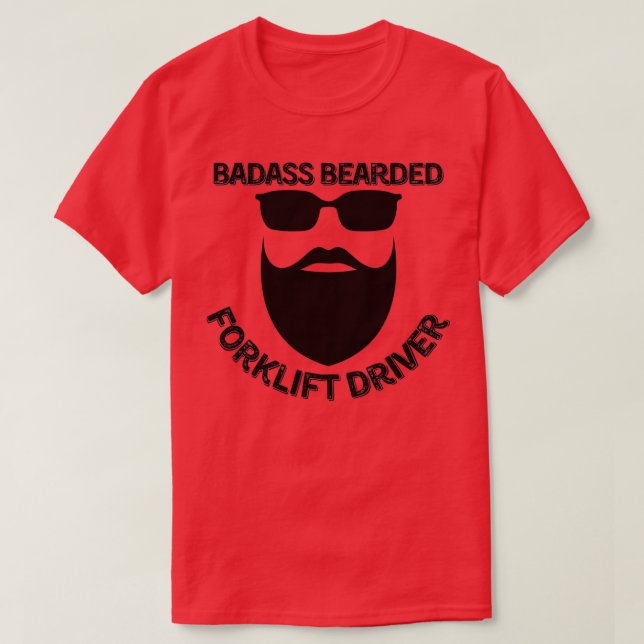 T-shirt Badass Bearded Forklift Driver 1 (Design devant)