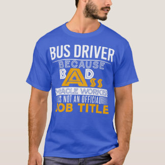 T-shirt Badass conducteur d'autobus Titre du travail 1