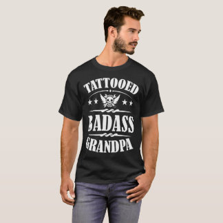T-SHIRT BADASS TATTOOED GRANDPA, TATTOOED, BADASS, TATTOOE