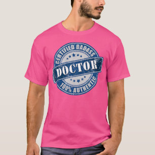 T-shirt Bade Certifié Docteur 100% Authentique