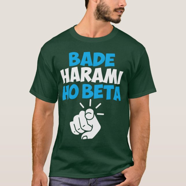 T-shirt Bade Harami Ho Beta Hindi Mème ami (Devant)