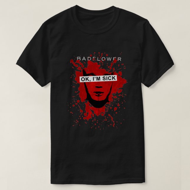 T-shirt Badflower OK Im Sick Anniversary Premium  (Design devant)