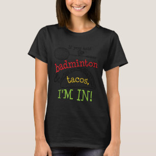 T-shirt Badminton &amp; Tacos Im In Sports Joueur Drôle Gi