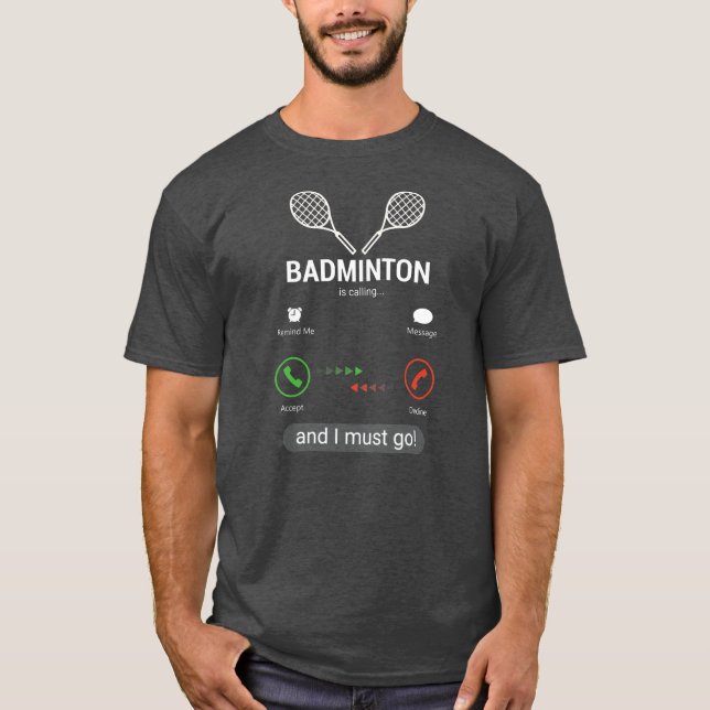 T-shirt Badminton appelle et je dois aller drôle (Devant)