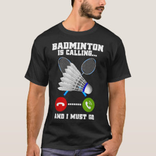 T-shirt Badminton Appelle Et Je Dois Aller Racket Badminto