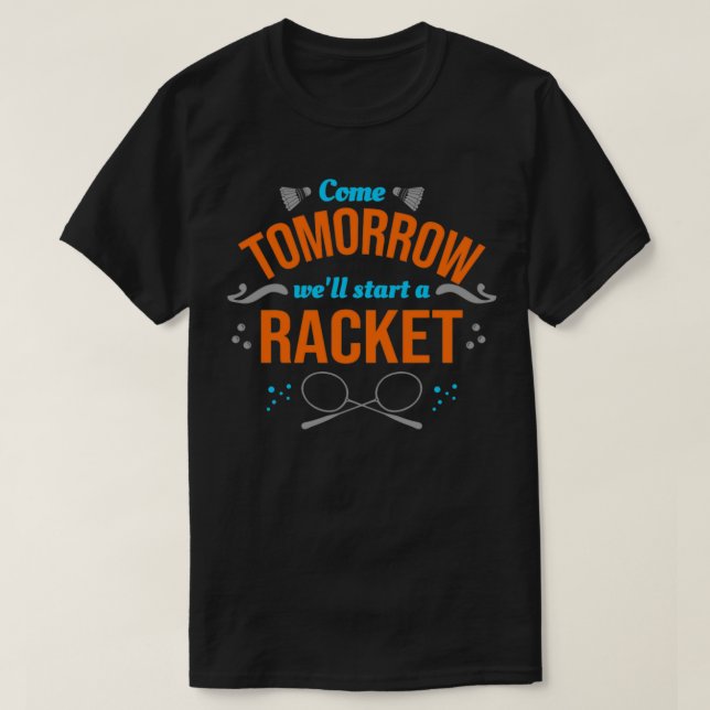 T-shirt Badminton Commencer une raquette pour jouer à Badm (Design devant)