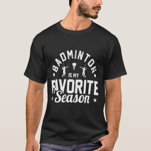 T-shirt Badminton Est Ma Saison Préférée Joueur De Badmint