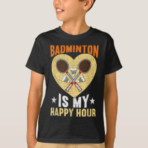 T-shirt Badminton Est Mon Heureuse Heure Badminton Drôle