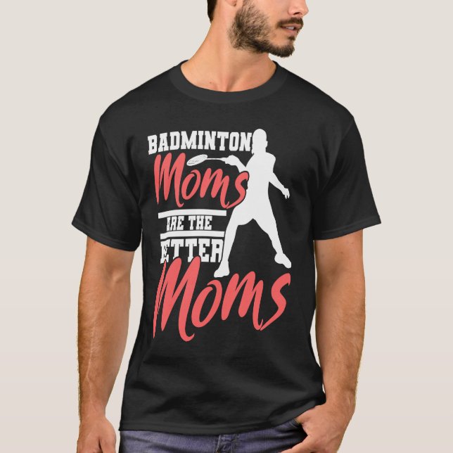 T-shirt Badminton Mom Badminton Mother Badminton Fan (Devant)