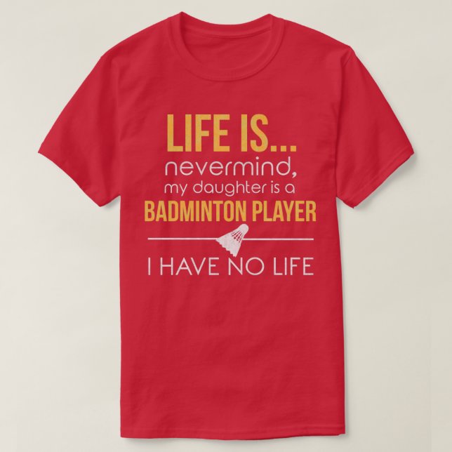 T-shirt Badminton Mom Dad Funny No Life Parenting (Design devant)