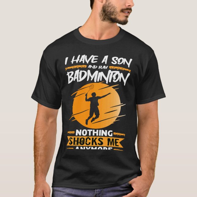 T-shirt Badminton Player I Have A Son And Play Badminton (Devant)