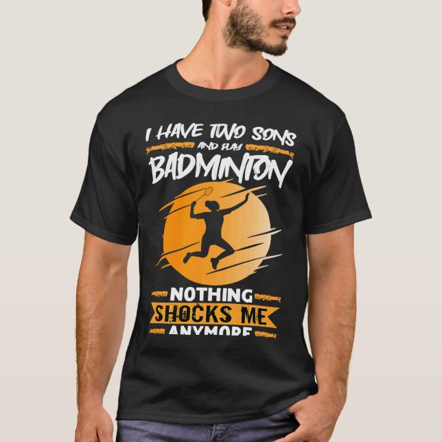 T-shirt Badminton Player I Have Two Sons And Play Badminto (Devant)