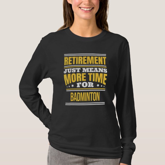 T-shirt Badminton Retraité Dicton Retraite (Devant)