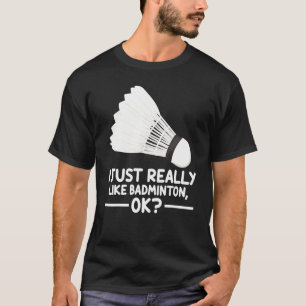 T-shirt Badminton Sports J'Aime Vraiment Badminton Ok
