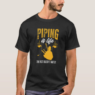 T-shirt Bagpipe Bagpiper Piping est la vie Le reste ne M
