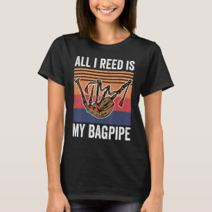 T-shirt Bagpipe Music Tout Ce Que Je Reed Est Mon Bagpipe