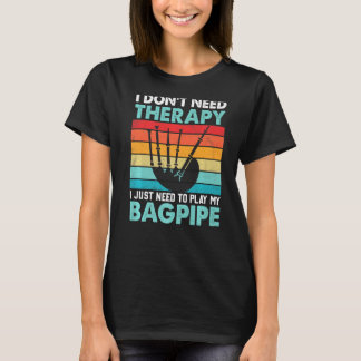 T-shirt Bagpiper Je n'ai pas besoin de thérapie Je dois ju