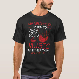 T-shirt Bagpiper Mes voisins écoutent une bonne musique