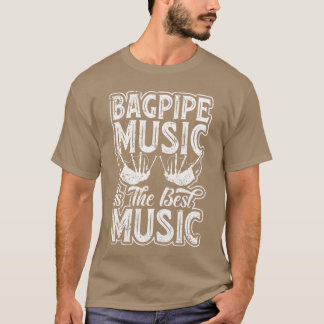 T-shirt Bagpipes Music Est La Meilleure Musique - Bagpipe 