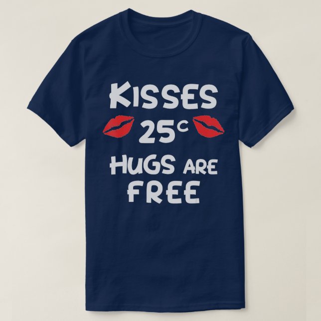 T-shirt Baisers 25 Cents Hugs Sont Gratuit Drôle Cadeau Cu (Design devant)