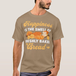 T-shirt Bake Baking Bread Croissant Happiness Is The Smell