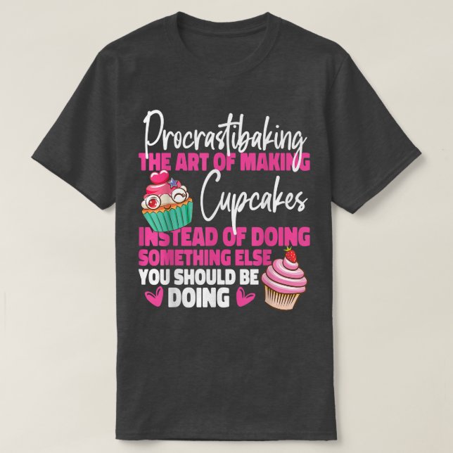 T-shirt Bake Baking Cupcake Procrastibaking L'Art De La Ma (Design devant)